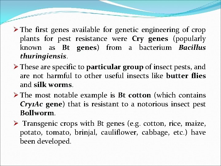 Ø The first genes available for genetic engineering of crop plants for pest resistance