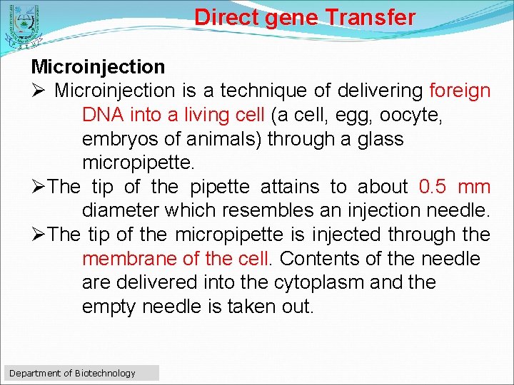 Direct gene Transfer Microinjection Ø Microinjection is a technique of delivering foreign DNA into