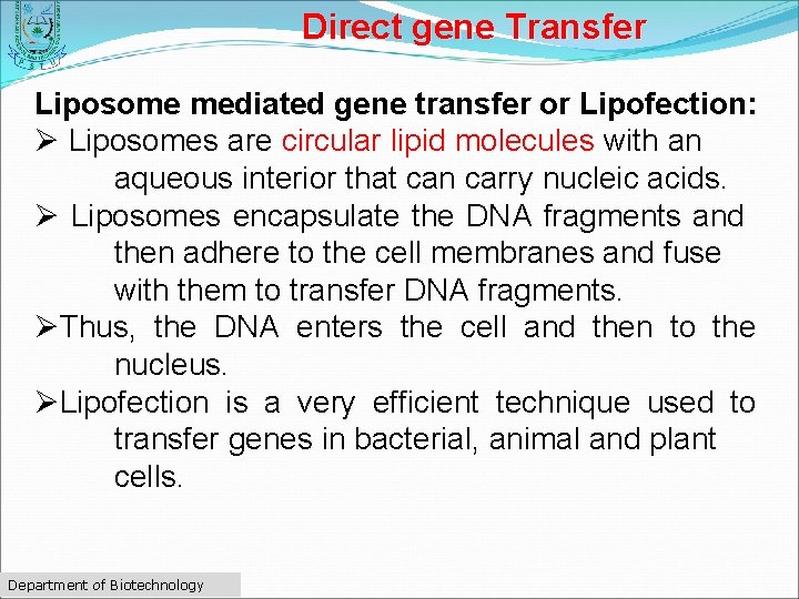 Direct gene Transfer Liposome mediated gene transfer or Lipofection: Ø Liposomes are circular lipid