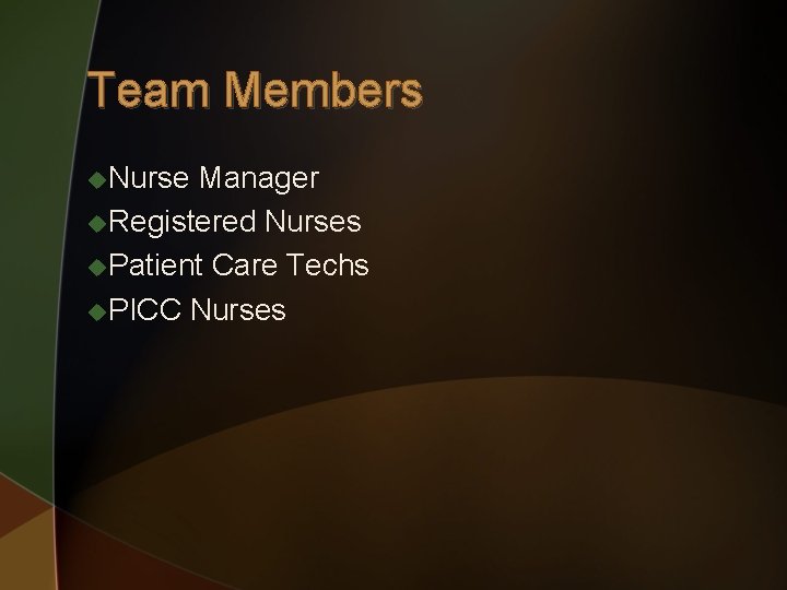 Team Members u. Nurse Manager u. Registered Nurses u. Patient Care Techs u. PICC