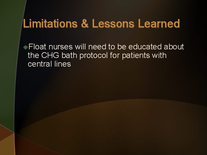 Limitations & Lessons Learned u. Float nurses will need to be educated about the