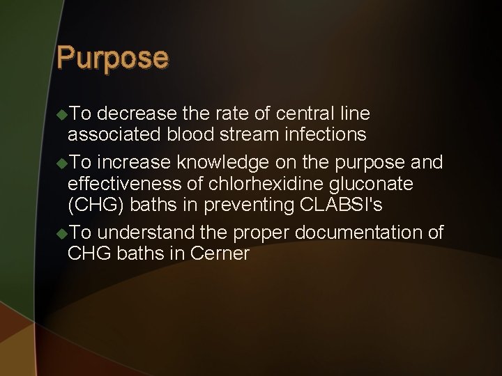 Purpose u. To decrease the rate of central line associated blood stream infections u.