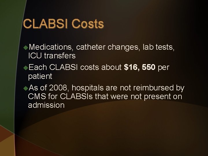 CLABSI Costs u. Medications, catheter changes, lab tests, ICU transfers u. Each CLABSI costs