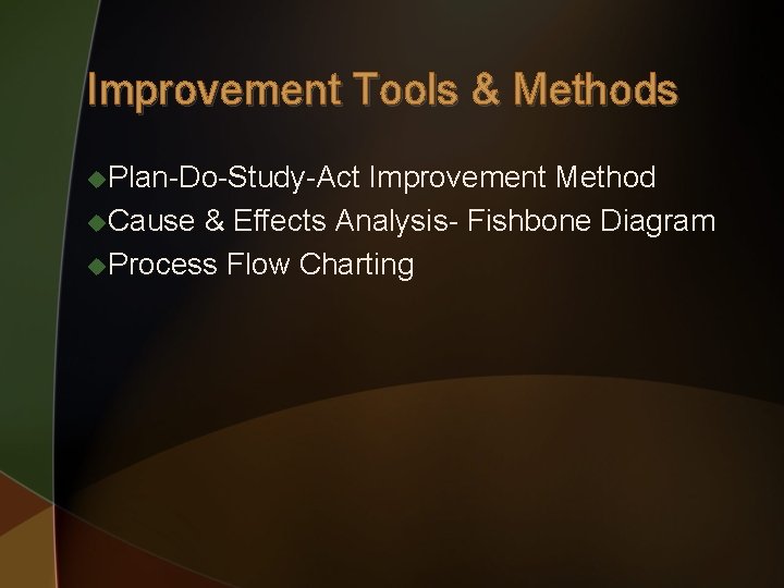 Improvement Tools & Methods u. Plan-Do-Study-Act Improvement Method u. Cause & Effects Analysis- Fishbone