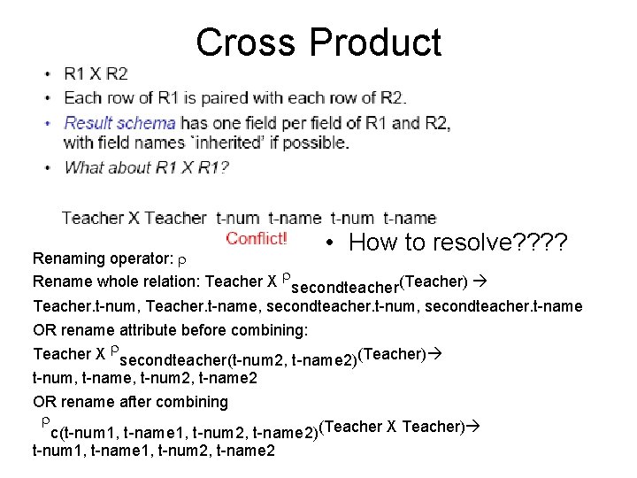 Cross Product • How to resolve? ? Renaming operator: Rename whole relation: Teacher X