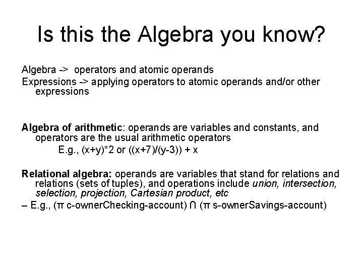 Is this the Algebra you know? Algebra -> operators and atomic operands Expressions ->