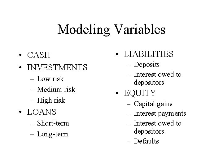 Modeling Variables • CASH • INVESTMENTS – Low risk – Medium risk – High