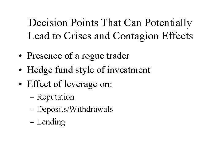Decision Points That Can Potentially Lead to Crises and Contagion Effects • Presence of