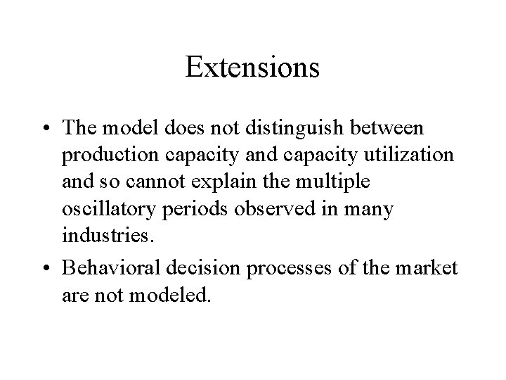Extensions • The model does not distinguish between production capacity and capacity utilization and