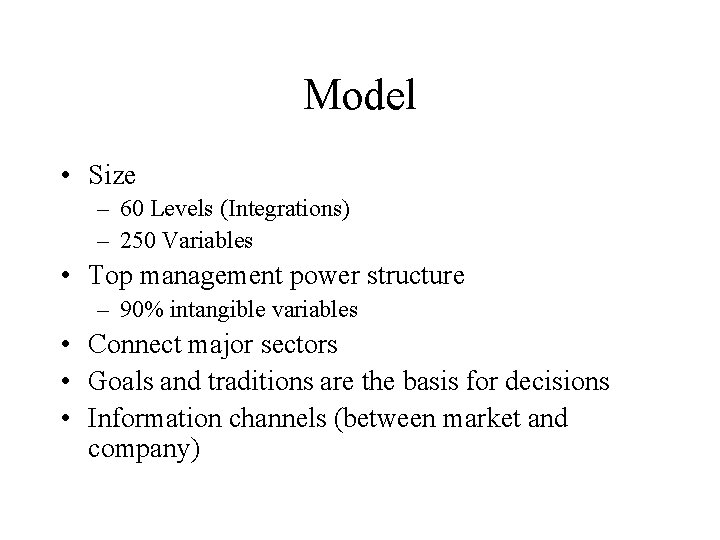 Model • Size – 60 Levels (Integrations) – 250 Variables • Top management power