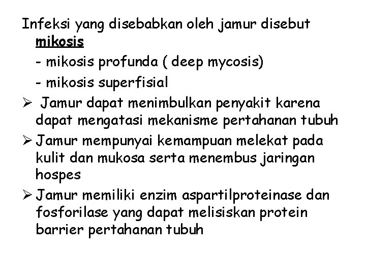 Infeksi yang disebabkan oleh jamur disebut mikosis - mikosis profunda ( deep mycosis) -