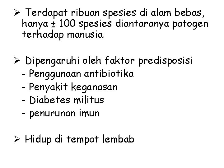 Ø Terdapat ribuan spesies di alam bebas, hanya ± 100 spesies diantaranya patogen terhadap