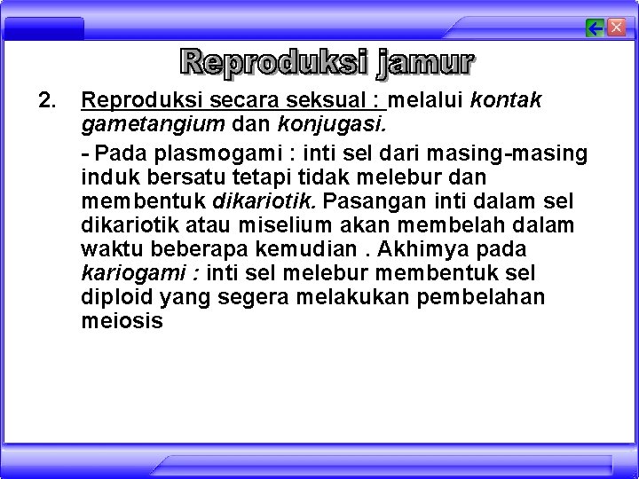 2. Reproduksi secara seksual : melalui kontak gametangium dan konjugasi. - Pada plasmogami :