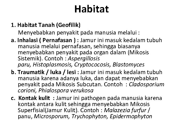Habitat 1. Habitat Tanah (Geofilik) Menyebabkan penyakit pada manusia melalui : a. Inhalasi (