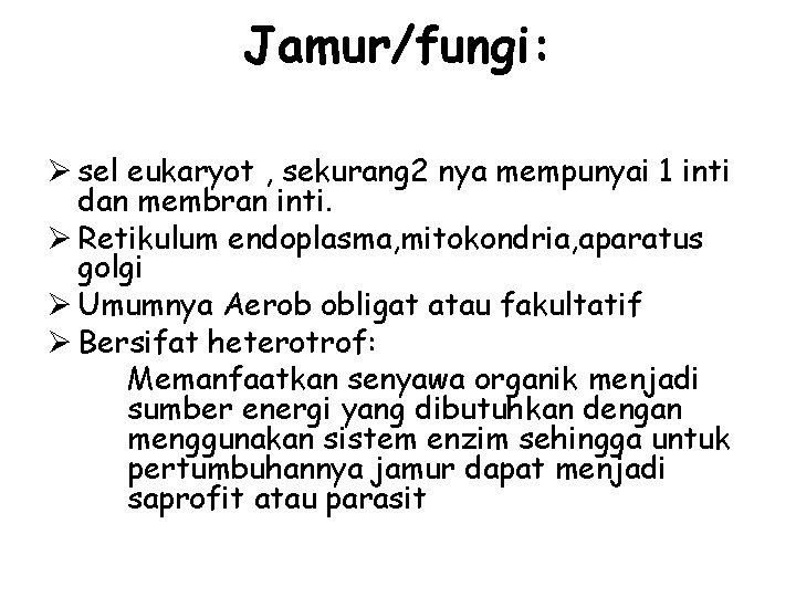 Jamur/fungi: Ø sel eukaryot , sekurang 2 nya mempunyai 1 inti dan membran inti.