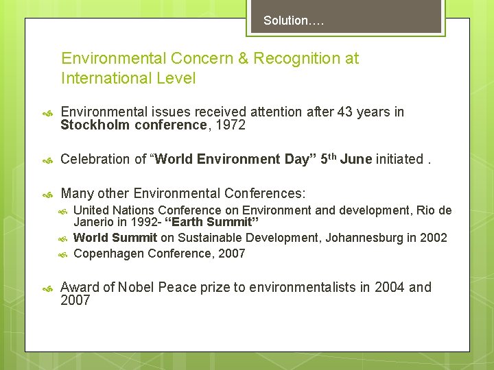 Solution…. Environmental Concern & Recognition at International Level Environmental issues received attention after 43