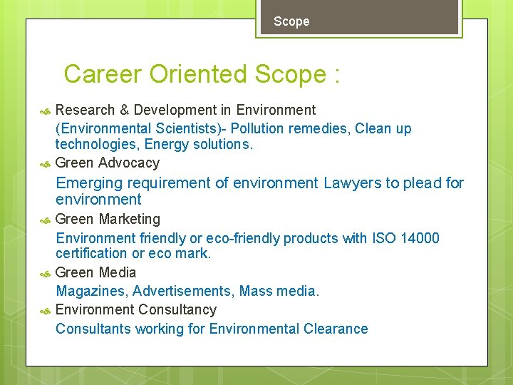 Scope Career Oriented Scope : Research & Development in Environment (Environmental Scientists)- Pollution remedies,
