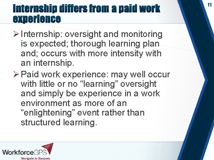 11 Ø Internship: oversight and monitoring is expected; thorough learning plan and; occurs with
