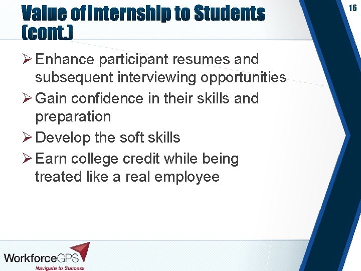 16 Ø Enhance participant resumes and subsequent interviewing opportunities Ø Gain confidence in their