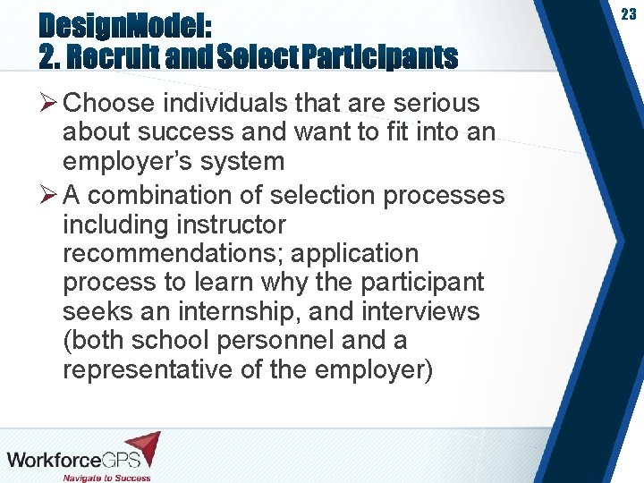 23 Ø Choose individuals that are serious about success and want to fit into