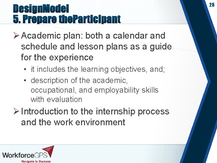 26 Ø Academic plan: both a calendar and schedule and lesson plans as a