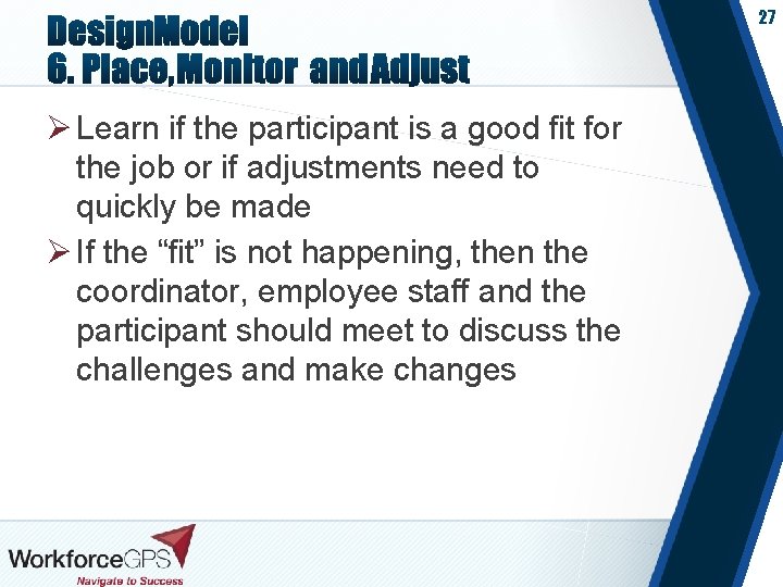 27 Ø Learn if the participant is a good fit for the job or