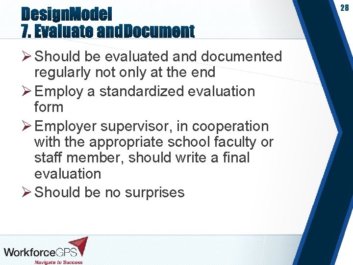 28 Ø Should be evaluated and documented regularly not only at the end Ø