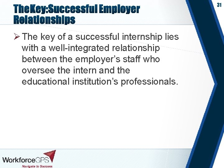31 Ø The key of a successful internship lies with a well-integrated relationship between