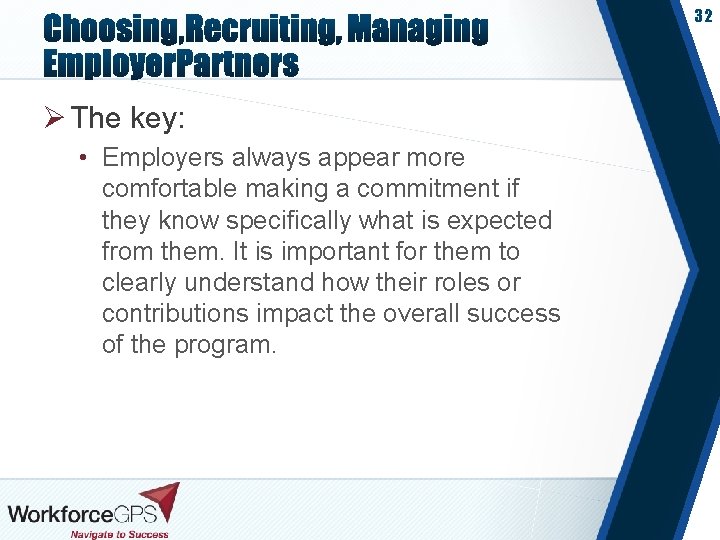 32 Ø The key: • Employers always appear more comfortable making a commitment if