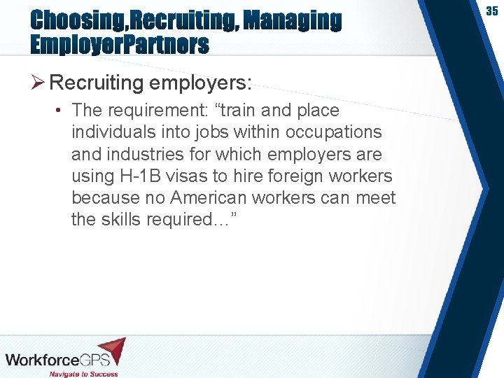 35 Ø Recruiting employers: • The requirement: “train and place individuals into jobs within