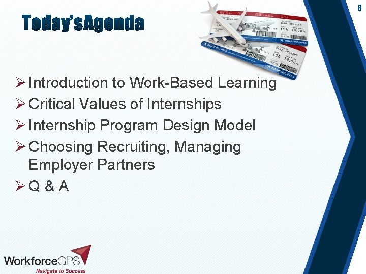 8 Ø Introduction to Work-Based Learning Ø Critical Values of Internships Ø Internship Program