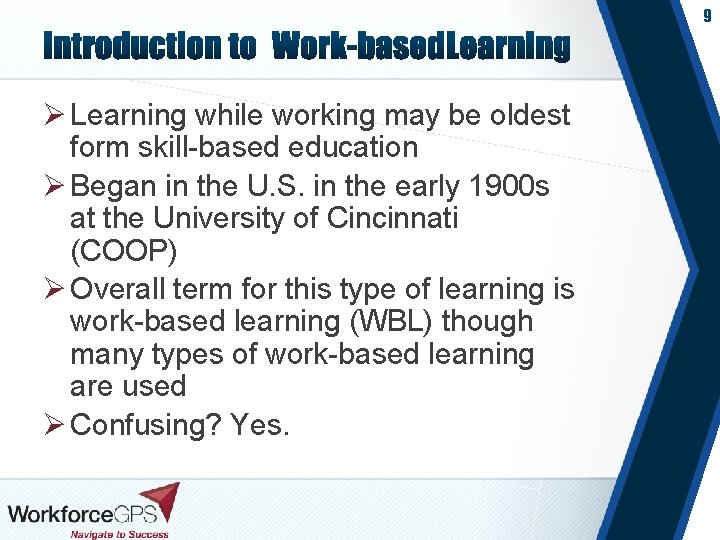 9 Ø Learning while working may be oldest form skill-based education Ø Began in