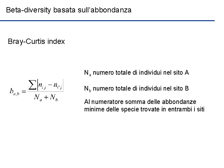 Beta-diversity basata sull’abbondanza Bray-Curtis index Na numero totale di individui nel sito A Nb
