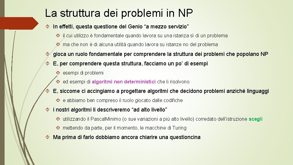 La struttura dei problemi in NP In effetti, questa questione del Genio “a mezzo
