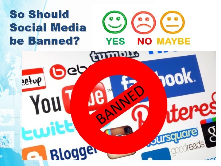 So Should Social Media be Banned? 