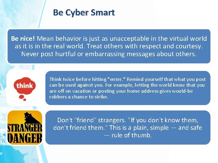 Be Cyber Smart Be nice! Mean behavior is just as unacceptable in the virtual