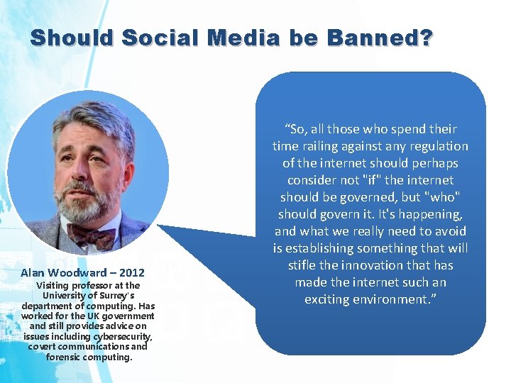 Should Social Media be Banned? Alan Woodward – 2012 Visiting professor at the University