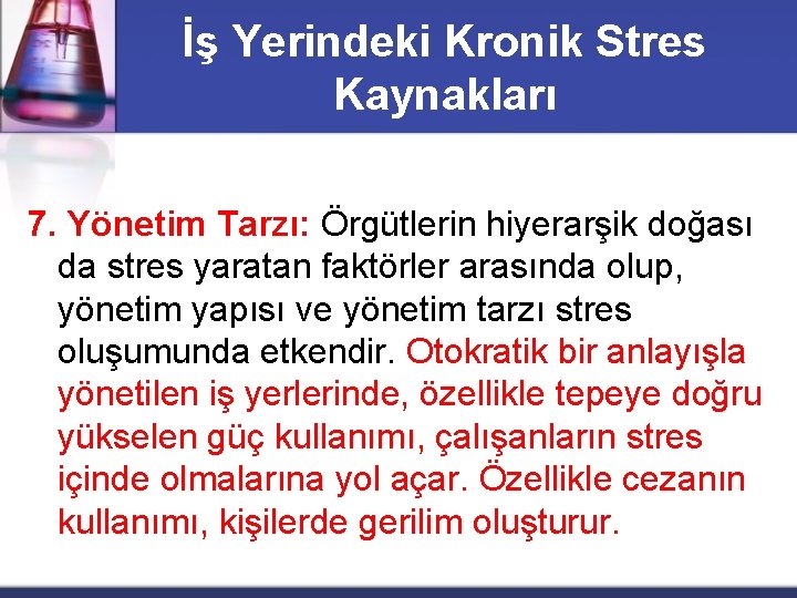 İş Yerindeki Kronik Stres Kaynakları 7. Yönetim Tarzı: Örgütlerin hiyerarşik doğası da stres yaratan
