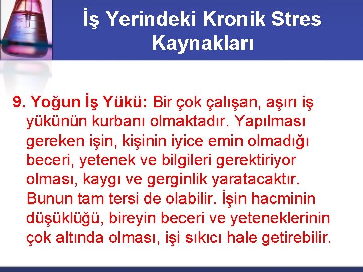 İş Yerindeki Kronik Stres Kaynakları 9. Yoğun İş Yükü: Bir çok çalışan, aşırı iş