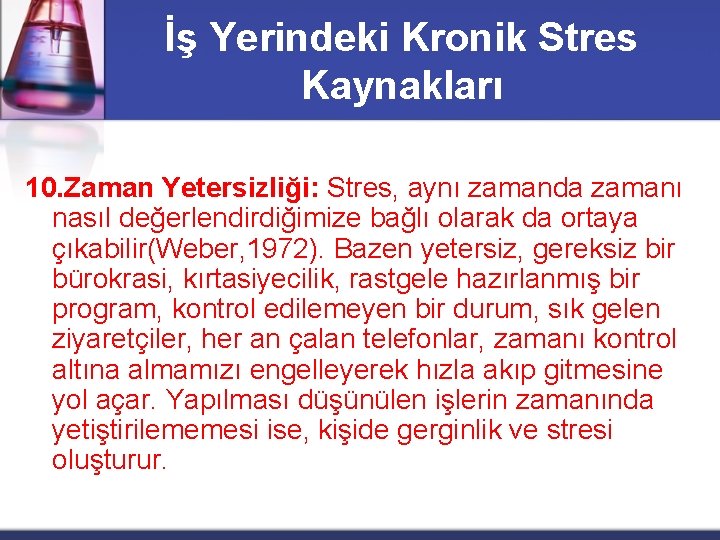 İş Yerindeki Kronik Stres Kaynakları 10. Zaman Yetersizliği: Stres, aynı zamanda zamanı nasıl değerlendirdiğimize
