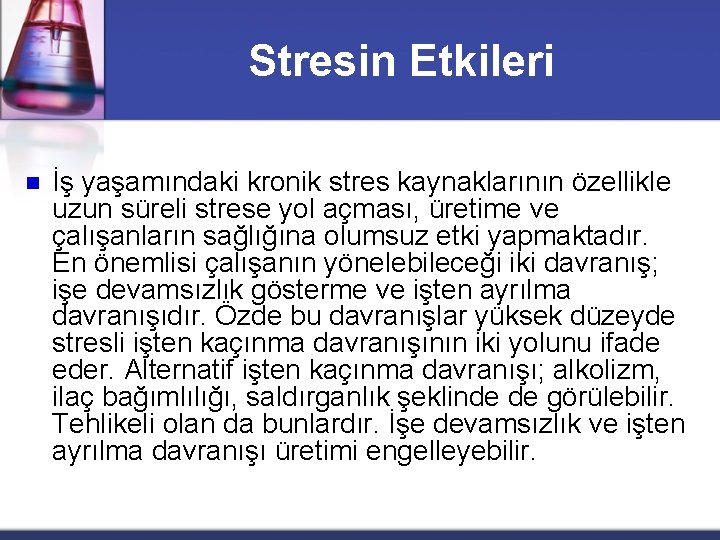 Stresin Etkileri n İş yaşamındaki kronik stres kaynaklarının özellikle uzun süreli strese yol açması,