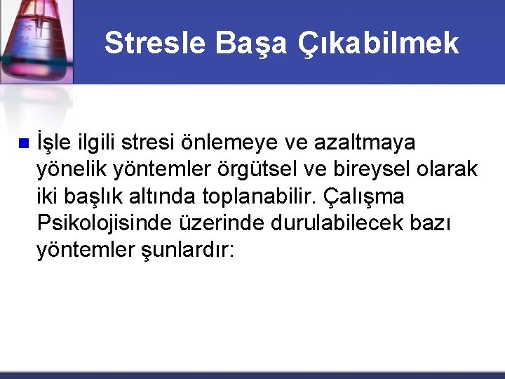 Stresle Başa Çıkabilmek n İşle ilgili stresi önlemeye ve azaltmaya yönelik yöntemler örgütsel ve