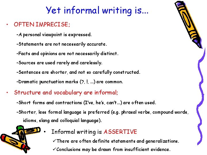 Yet informal writing is. . . • OFTEN IMPRECISE; -A personal viewpoint is expressed.