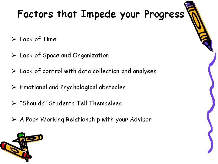 Factors that Impede your Progress Ø Lack of Time Ø Lack of Space and