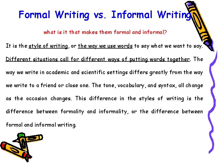 Formal Writing vs. Informal Writing what is it that makes them formal and informal?