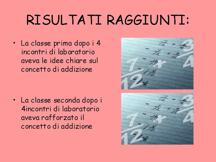 RISULTATI RAGGIUNTI: • La classe prima dopo i 4 incontri di laboratorio aveva le