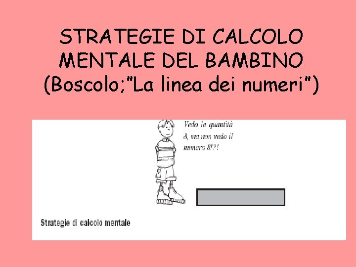 STRATEGIE DI CALCOLO MENTALE DEL BAMBINO (Boscolo; ”La linea dei numeri”) 