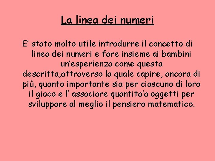 La linea dei numeri E’ stato molto utile introdurre il concetto di linea dei