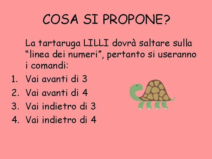 COSA SI PROPONE? 1. 2. 3. 4. La tartaruga LILLI dovrà saltare sulla “linea