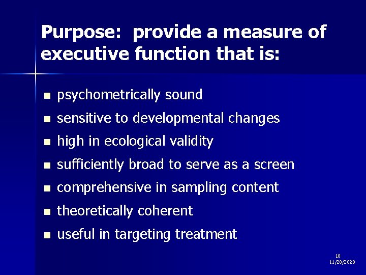 Purpose: provide a measure of executive function that is: n psychometrically sound n sensitive